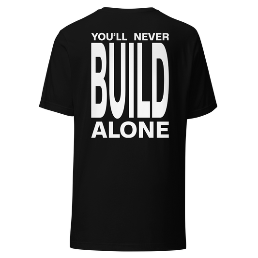You'll Never Build Alone T-Shirt